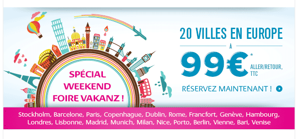 Spécial Weekend Foire Vakanz ! 20 villes en Europe à 99€* A/R TTC !